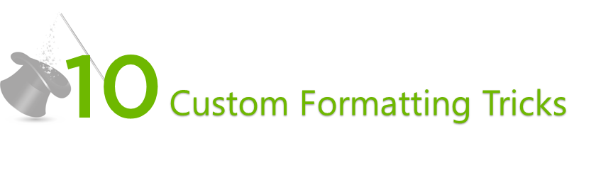 10 Custom Formatting Tricks 1