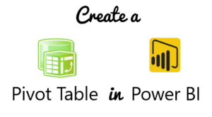 How to Create a Pivot Table in Power BI - Goodly
